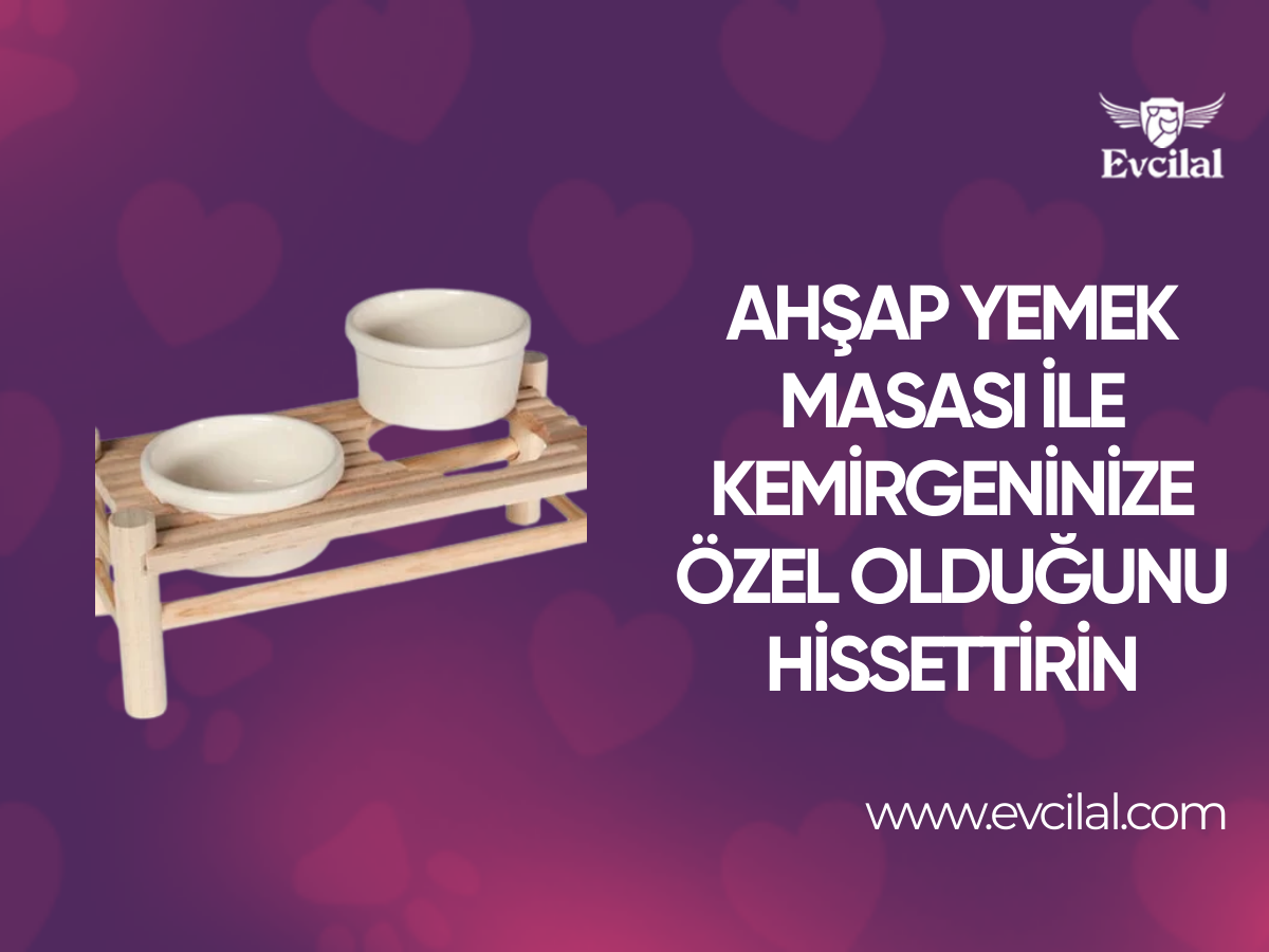 Ahşap Yapılı Yemek Masası İle Kemirgeninize Özel Olduğunu Hissettirin!