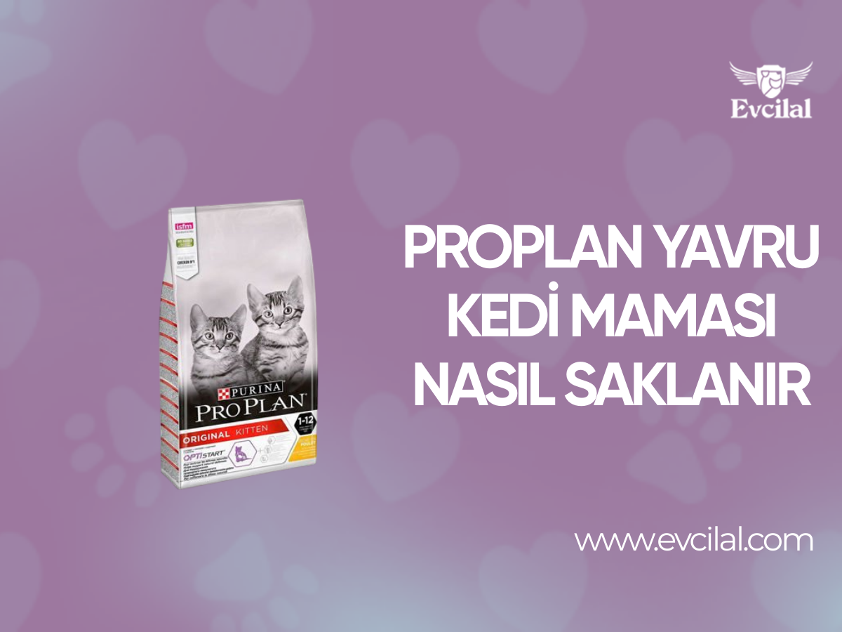 Proplan Yavru Kedi Maması Nasıl Saklanır?