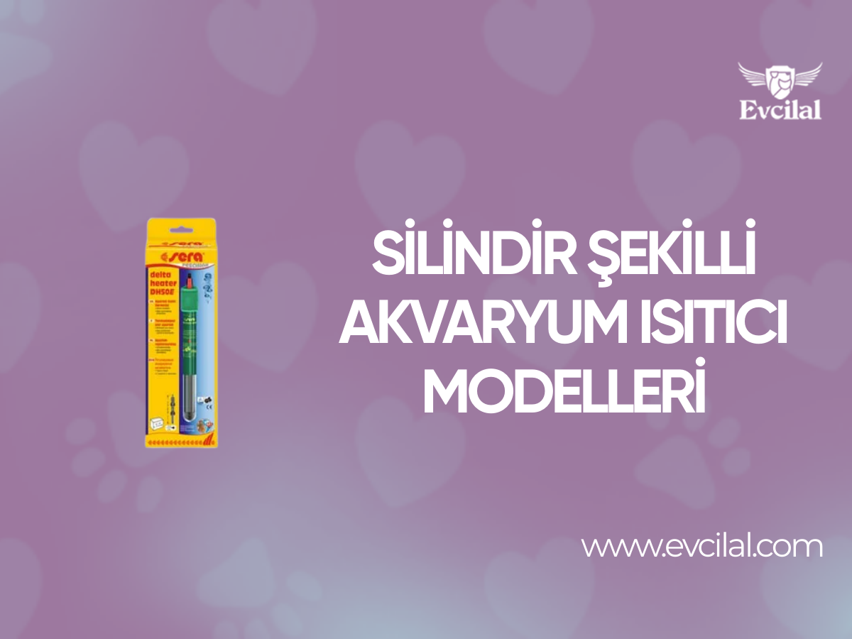 Silindir Şekilli Akvaryum Isıtıcı Modelleri