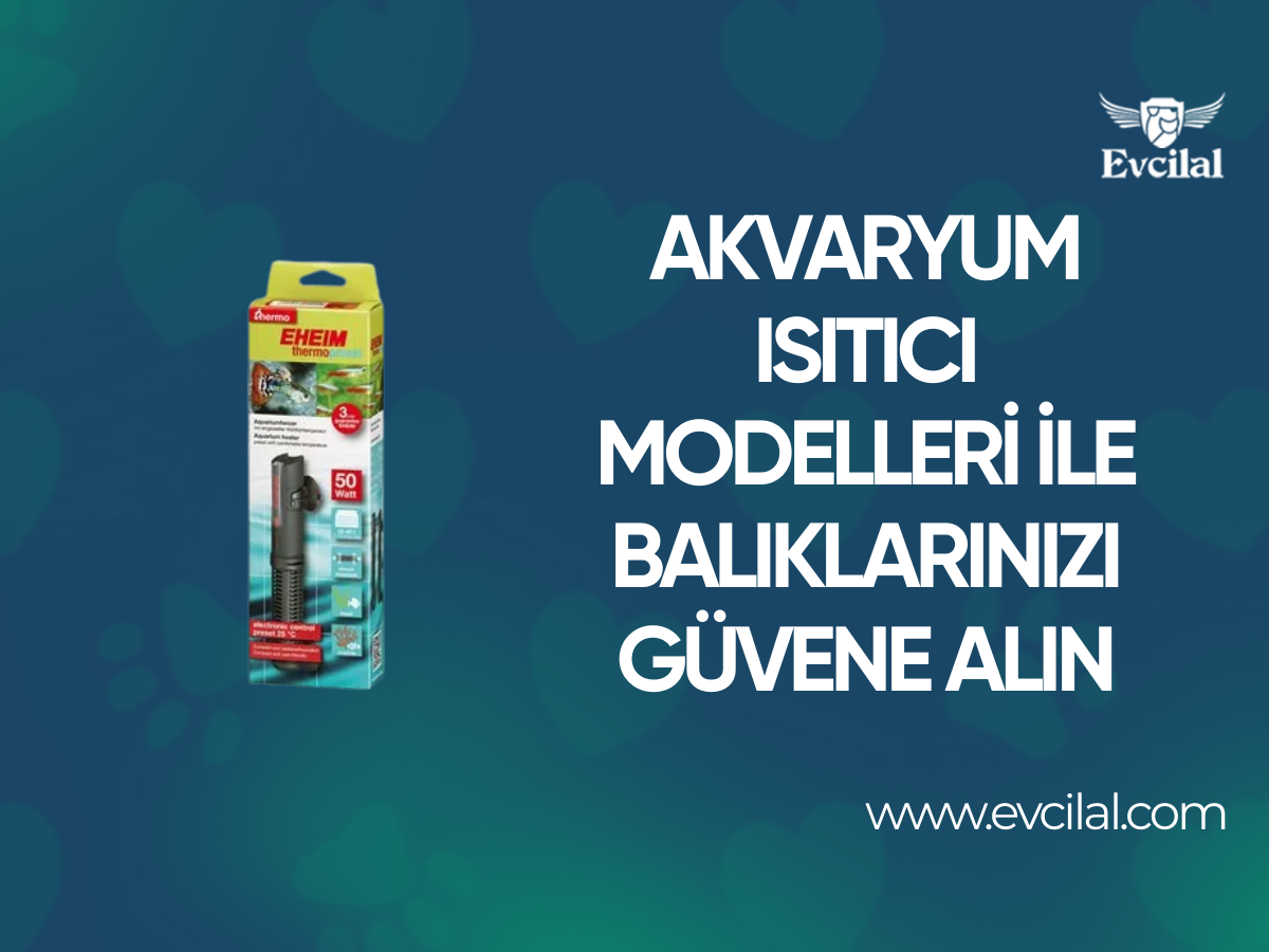 Akvaryum Isıtıcı Modelleri İle Balıklarınızı Güvene Alın